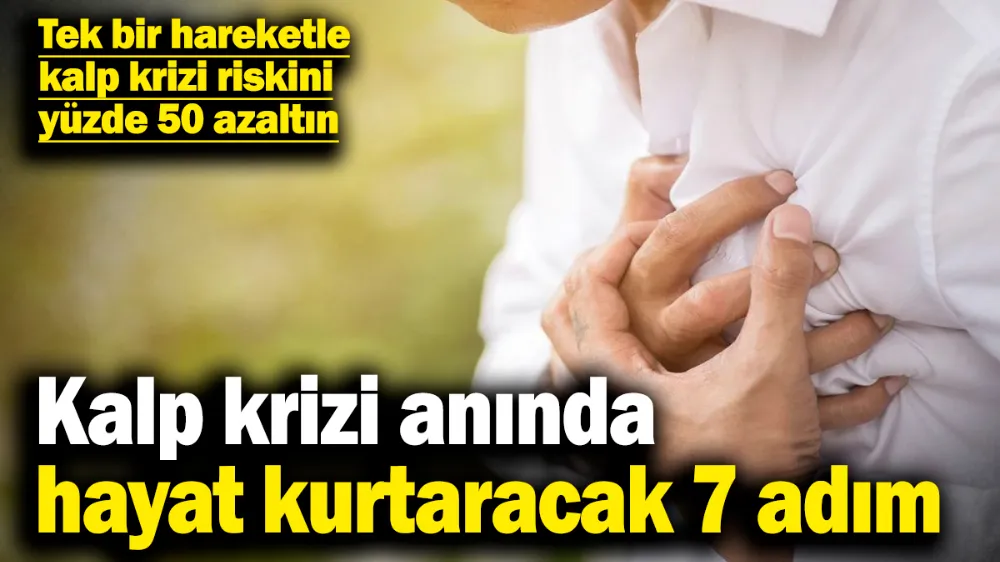 Kalp krizi anında hayat kurtaracak 7 adım! 