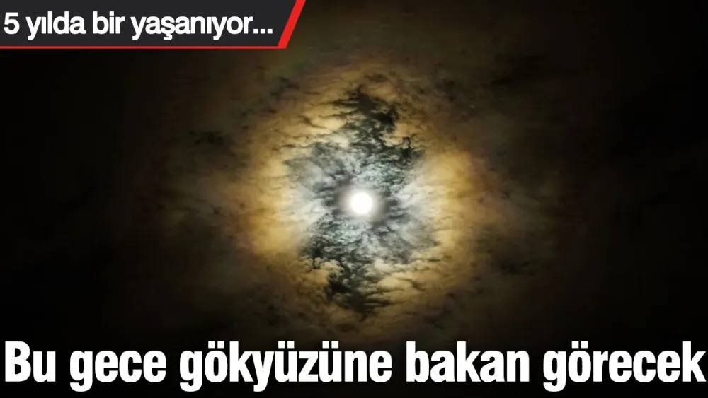 Bu gece gökyüzüne bakan görecek