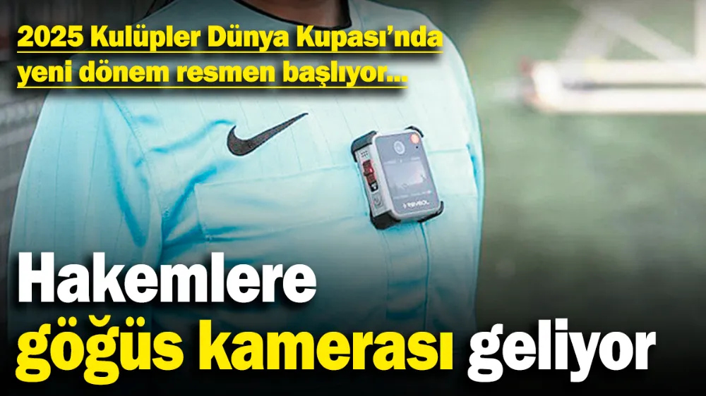 Hakemlere göğüs kamerası geliyor