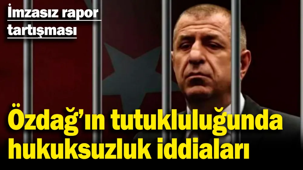 Ümit Özdağ’ın tutukluluğunda hukuksuzluk iddiaları