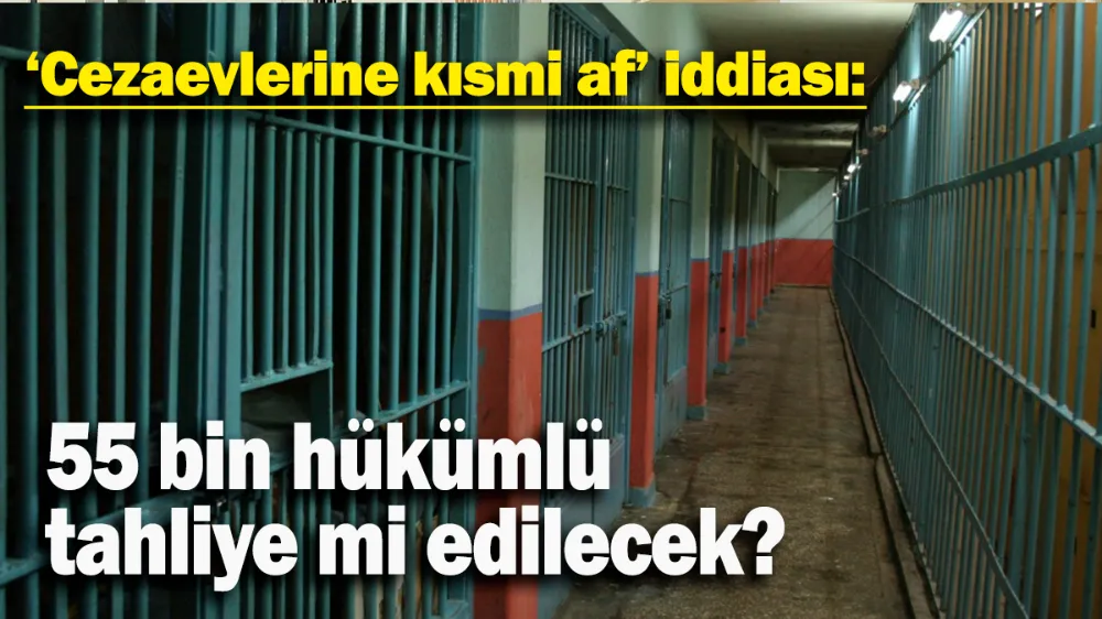 ‘Cezaevlerine kısmi af’ iddiası