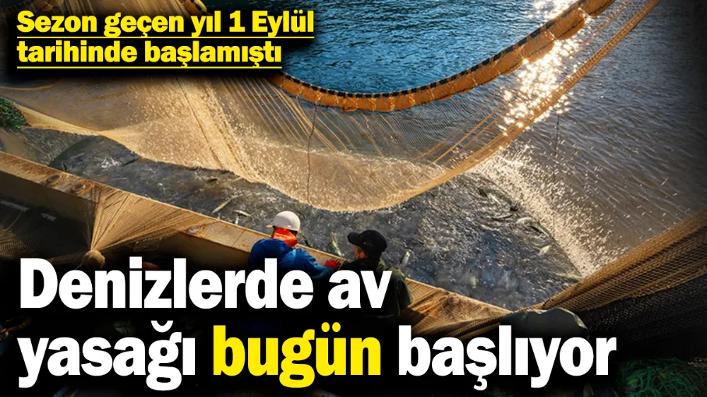 Denizlerde av yasağı bugün başlıyor