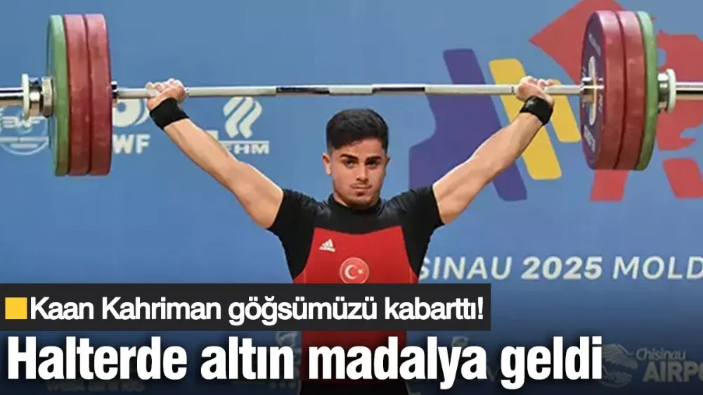 Milli halterci Kaan Kahriman altın madalya kazandı