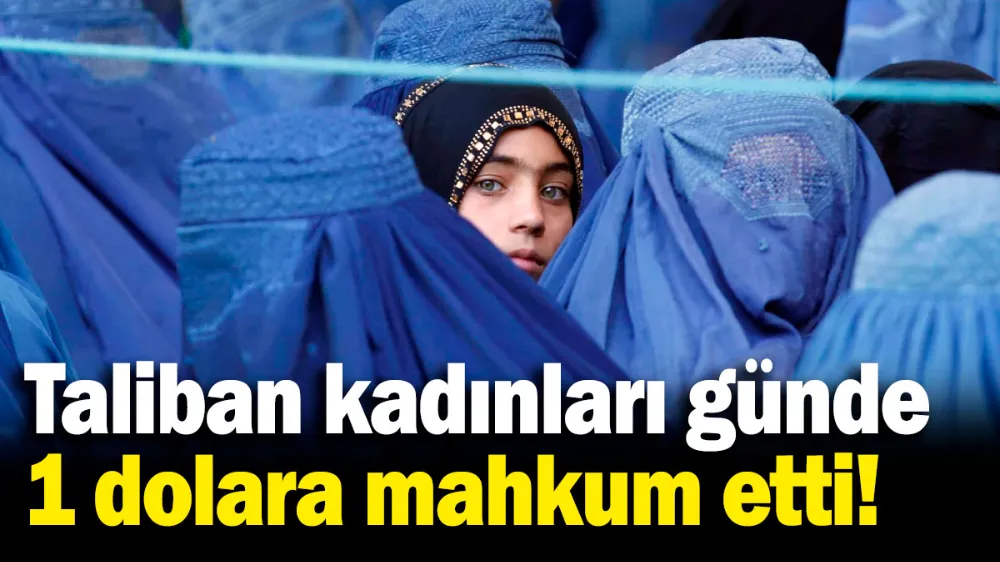 Taliban, kadınlara hayatı zorlaştırmaya devam ediyor! 