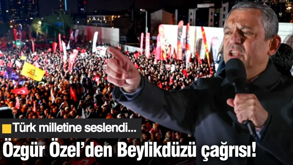 Özgür Özel’den Beylikdüzü çağrısı!