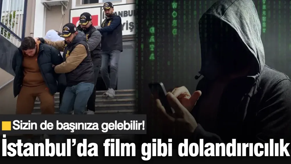 İstanbul’da film gibi dolandırıcılık! 