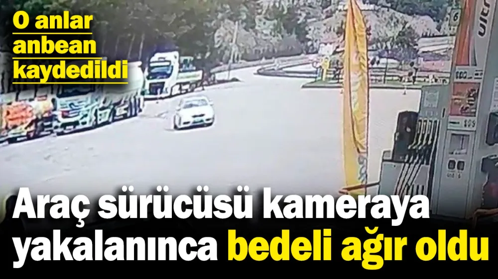 Araç sürücüsü kameraya yakalanınca bedeli ağır oldu!