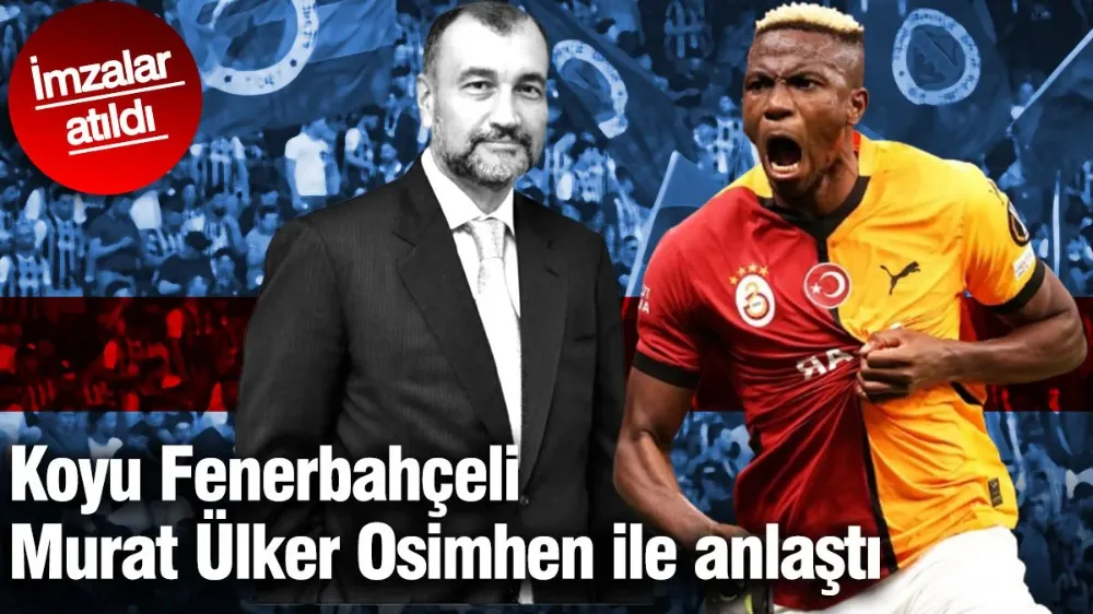 Koyu Fenerbahçeli Murat Ülker Osimhen ile anlaştı