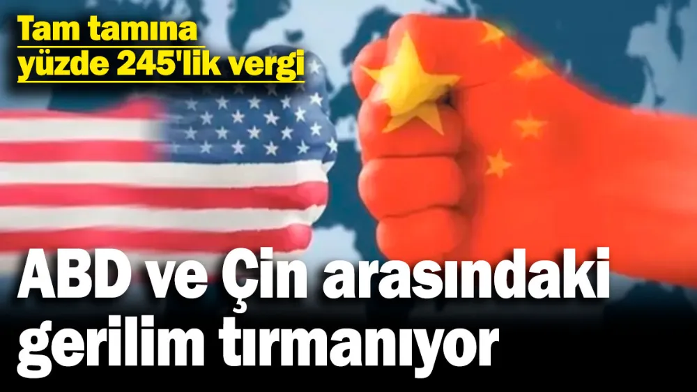 ABD ve Çin arasındaki gerilim tırmanıyor! 