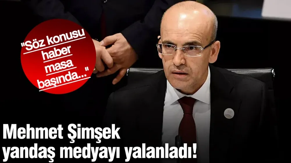 Mehmet Şimşek yandaş medyayı yalanladı!
