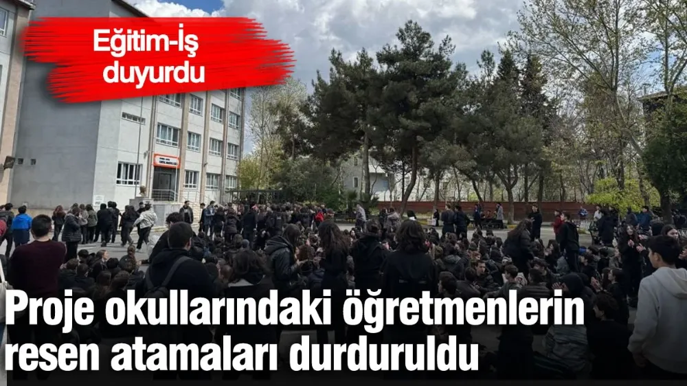 Proje okullarındaki öğretmenlerin resen atamaları durduruldu