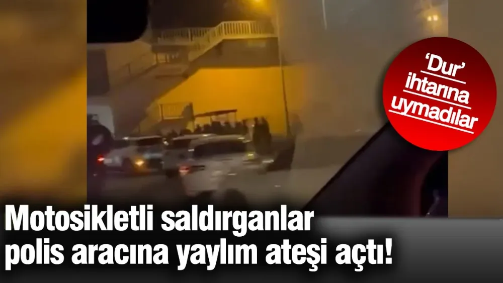 Motosikletli saldırganlar polis aracına yaylım ateşi açtı! 