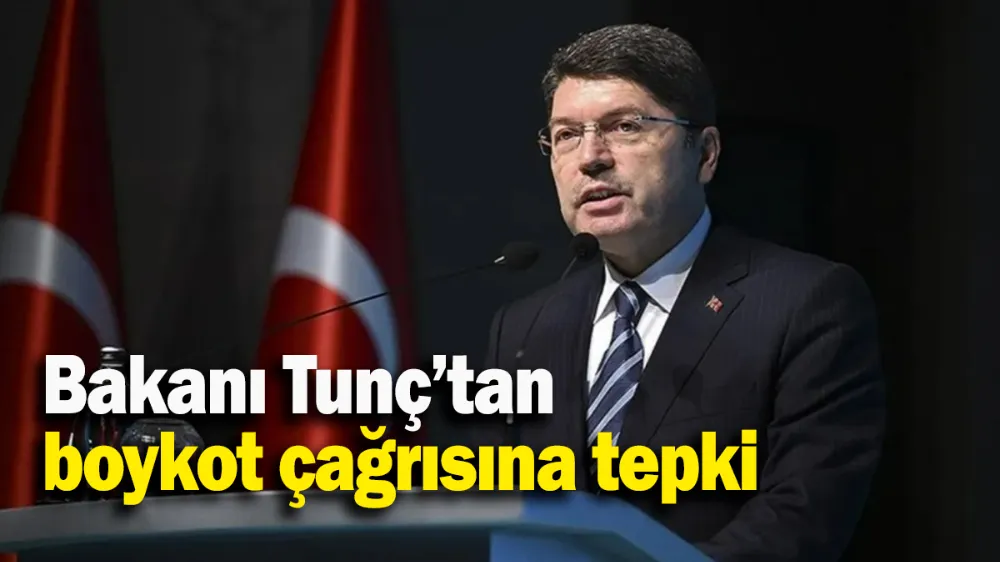 Bakanı Tunç’tan boykot çağrısına tepki