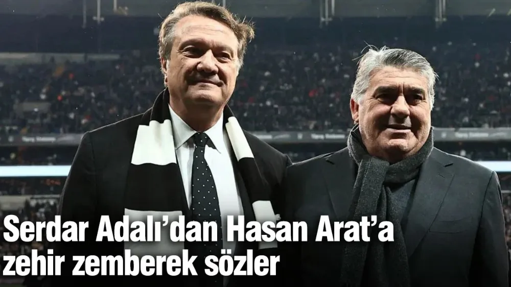 Serdar Adalı’dan Hasan Arat’a zehir zemberek sözler