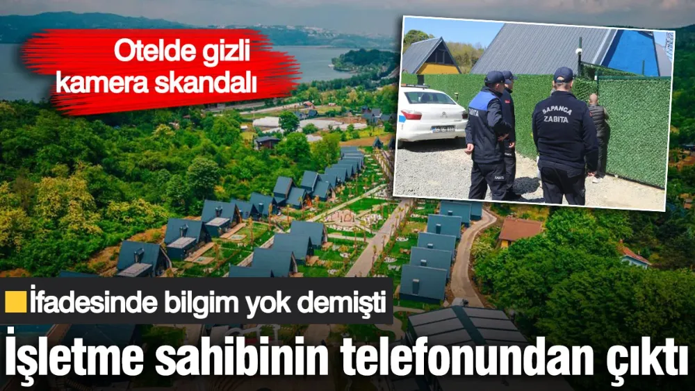 Bungalov skandalında kamera kayıtları işletme sahibinden çıktı