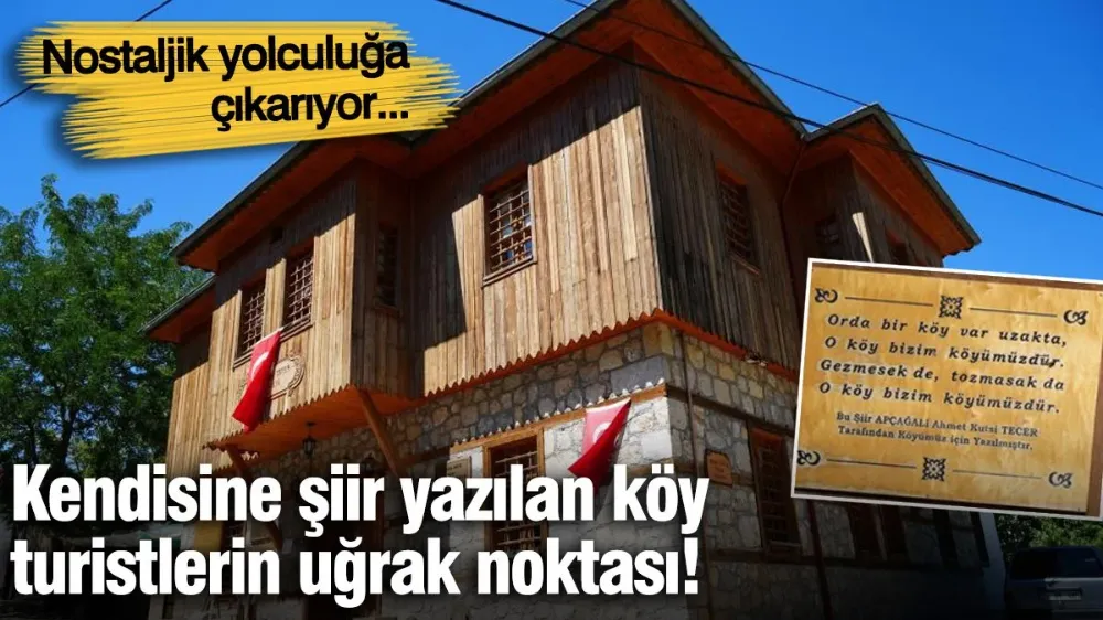 Kendisine şiir yazılan köy turistlerin uğrak noktası