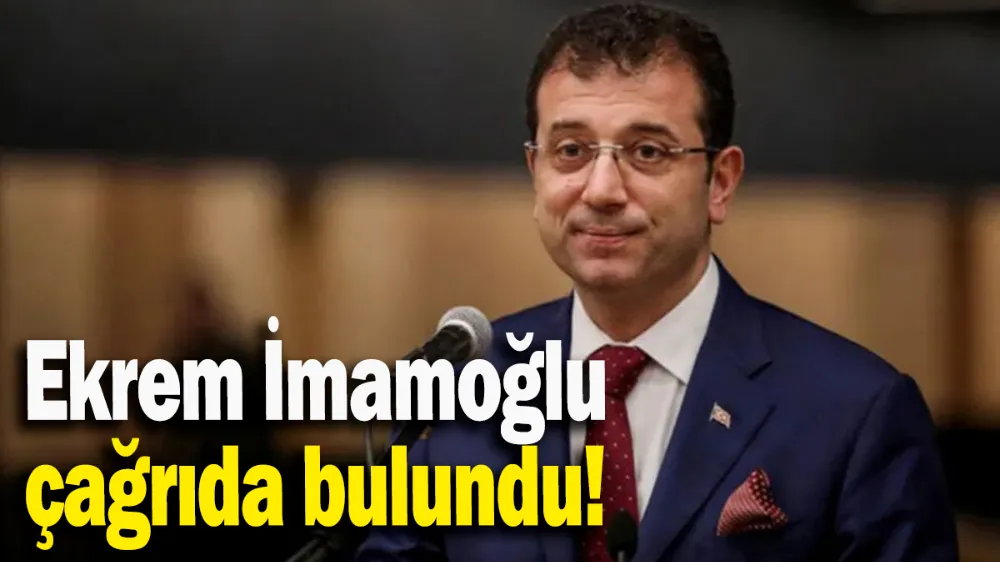 İmamoğlu çağrıda bulundu!