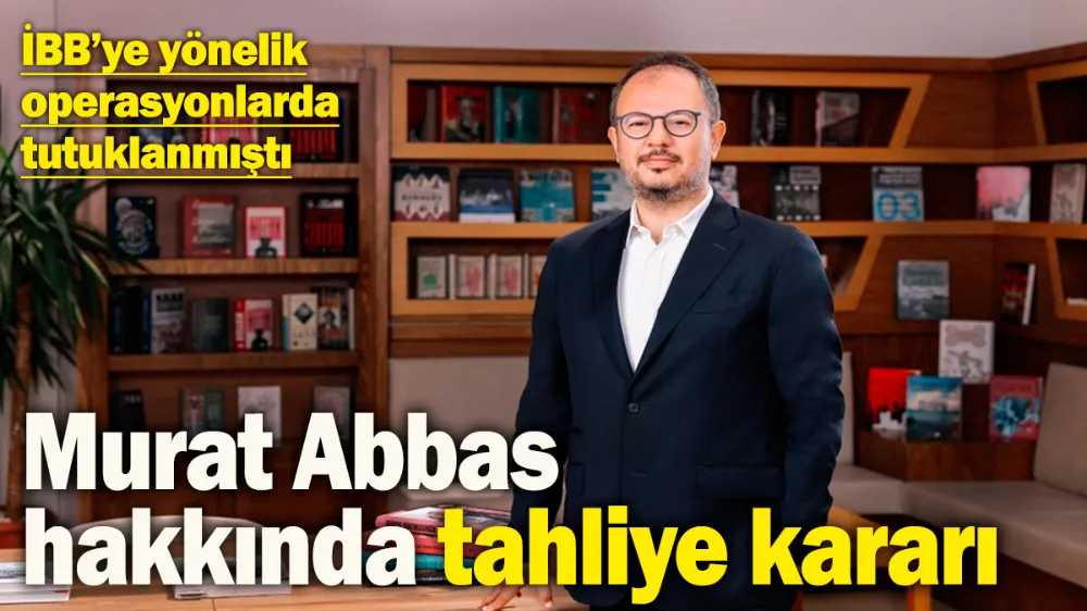 İBB Kültür A.Ş Genel Müdürü Murat Abbas’a tahliye kararı!