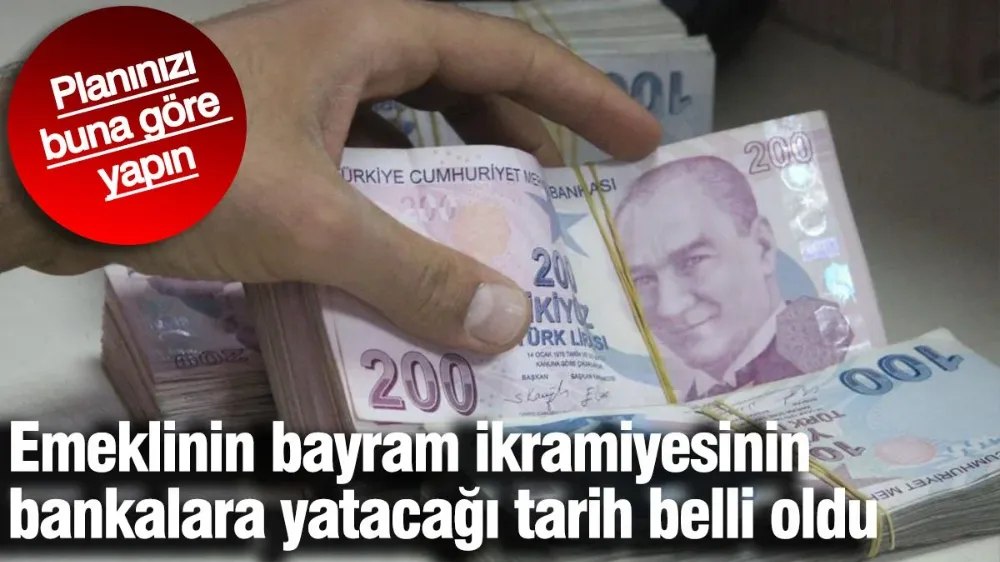 Emeklinin bayram ikramiyesinin yatacağı tarih belli oldu