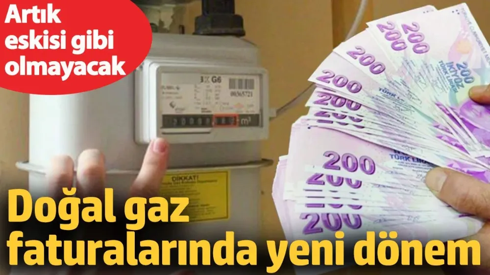 Doğalgaz faturalarında yeni dönem
