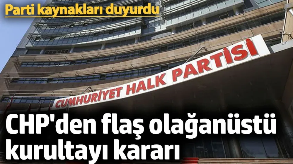 CHP Olağanüstü Kurultayı basına kapalı yapılacak! 