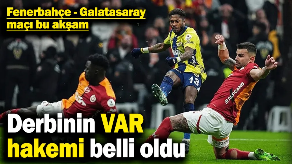 Derbinin VAR hakemi belli oldu! 