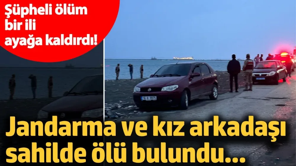 Jandarma ve kız arkadaşı sahilde ölü bulundu