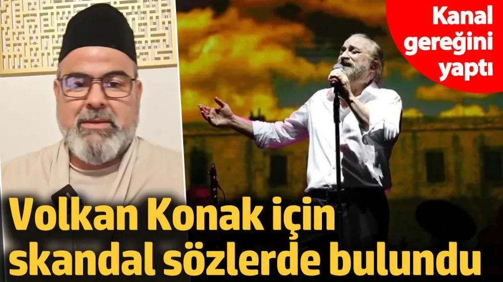Volkan Konak için skandal sözlerde bulundu