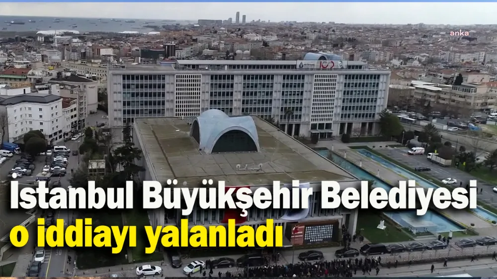 İBB o iddiayı yalanladı