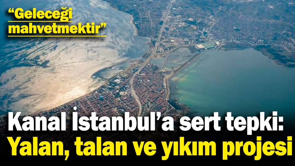 CHP’den Kanal İstanbul’a sert tepki