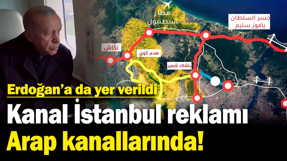 Kanal İstanbul reklamı Arap kanallarında! 