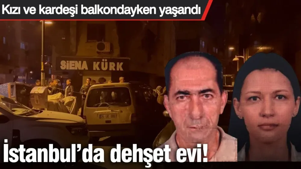 İstanbul’da dehşet evi! 