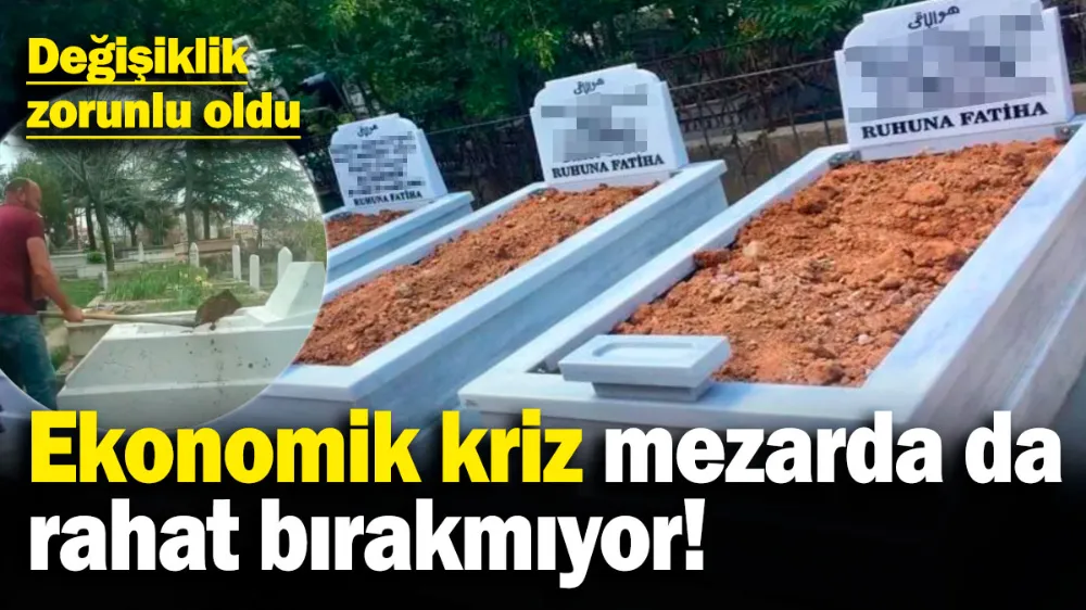 Ekonomik kriz mezarda da rahat bırakmıyor! 