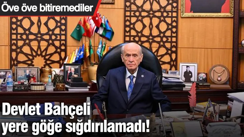 Devlet Bahçeli yere göğe sığdırılamadı! 