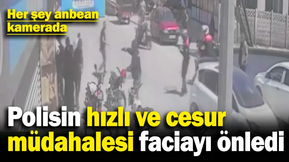 Polisin hızlı ve cesur müdahalesi faciayı önledi!