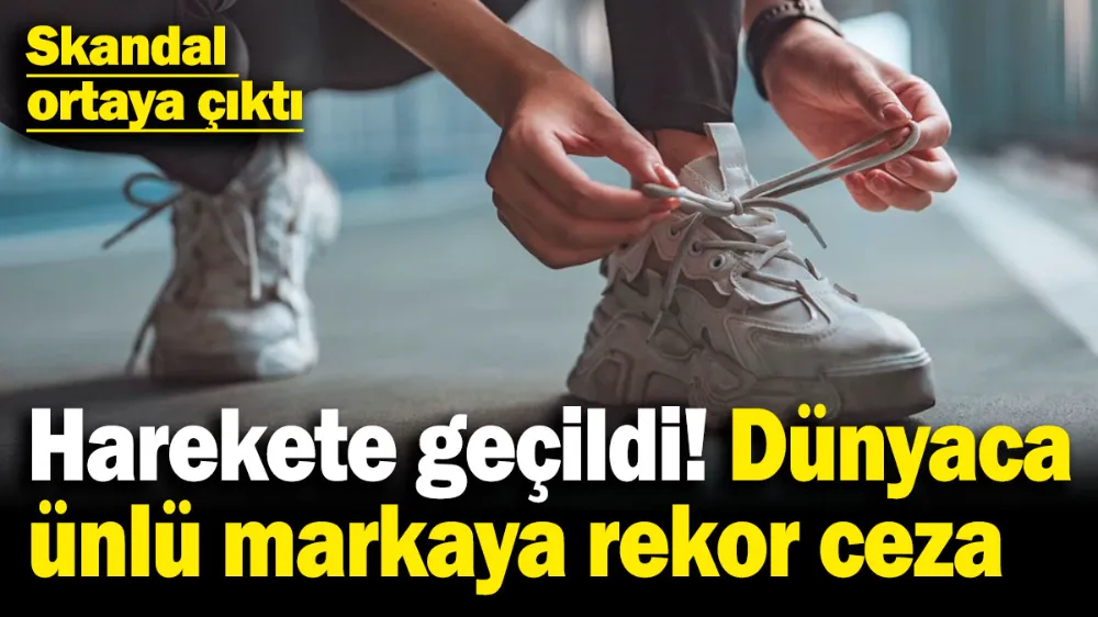 Bakanlık harekete geçti, dünyaca ünlü markaya rekor ceza! 