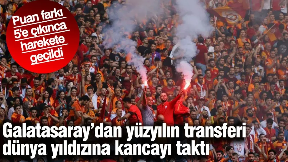 Galatasaray’dan yüzyılın transferi dünya yıldızına kancayı taktı