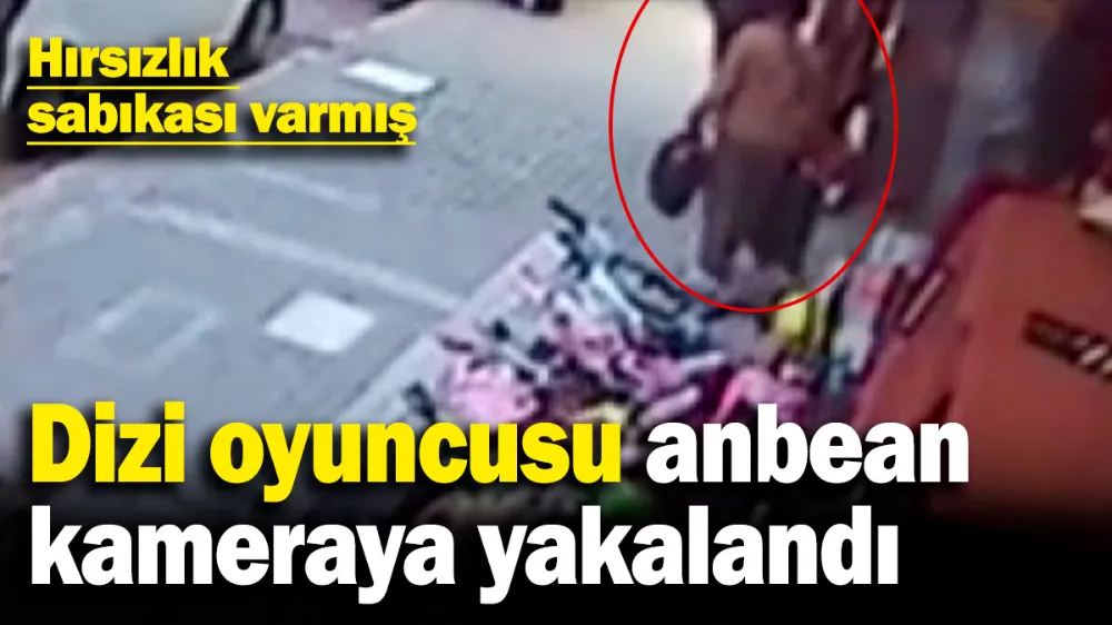Dizi oyuncusu anbean kameraya yakalandı! 
