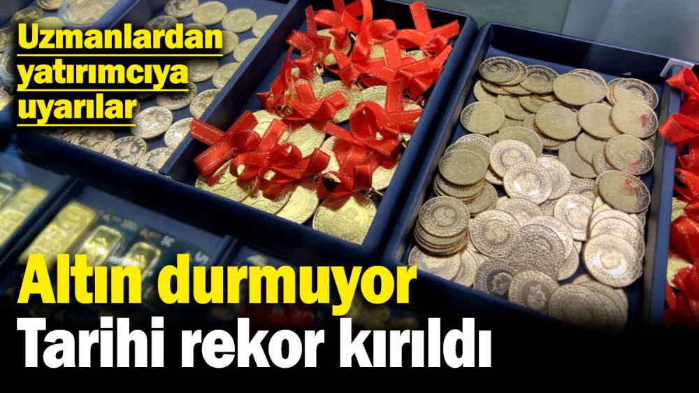 Altın durmuyor, tarihi rekor kırıldı! 
