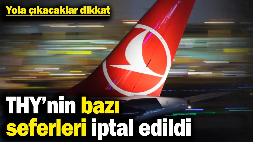 THY’nin bazı seferleri iptal edildi
