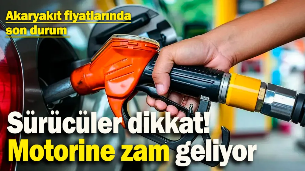 Akaryakıt fiyatlarında son durum