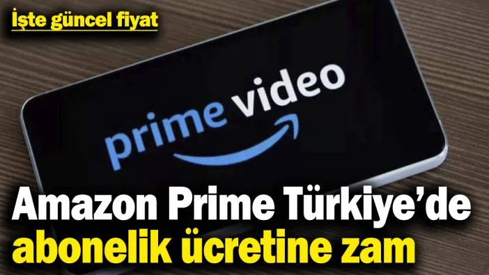 Amazon Prime Türkiye’de abonelik ücretine zam geldi! 
