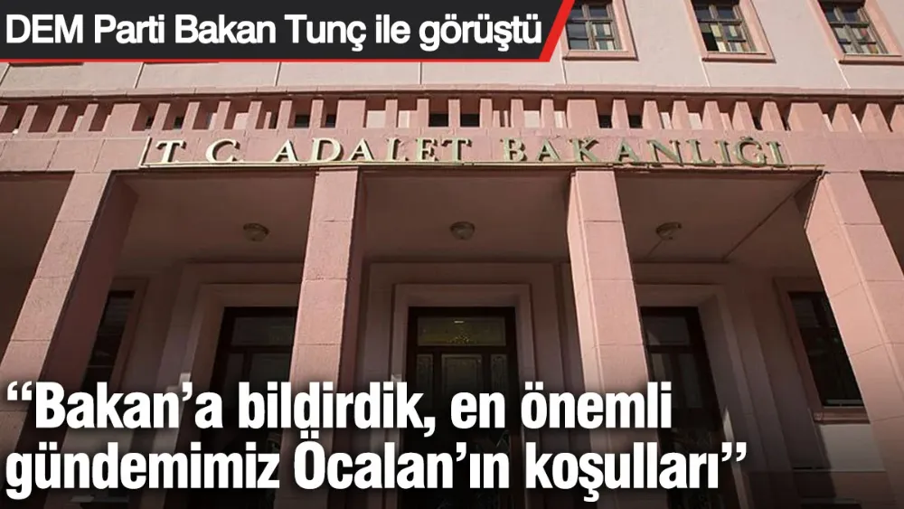 DEM Parti İmralı Heyeti Adalet Bakanlığı
