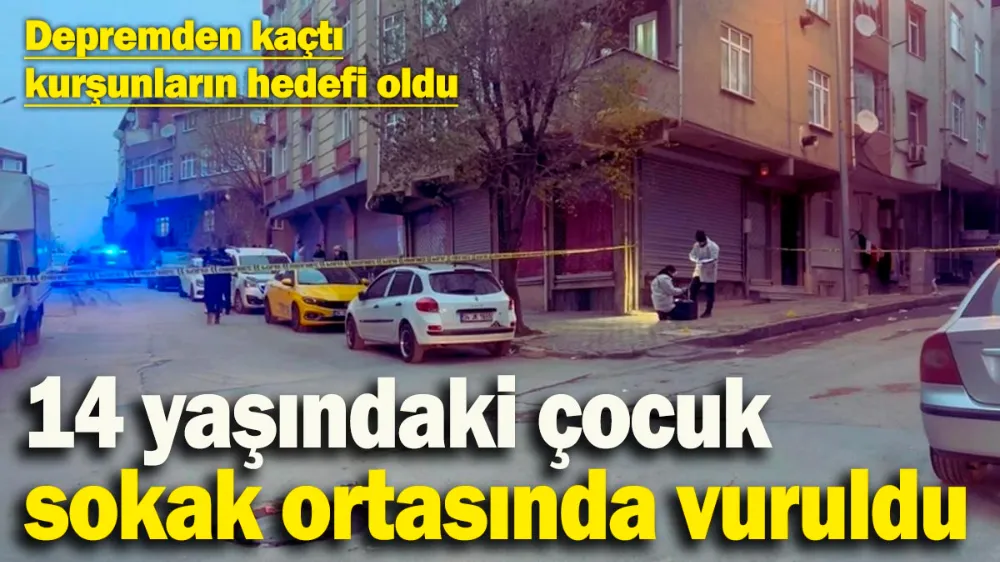 14 yaşındaki çocuk sokak ortasında vuruldu