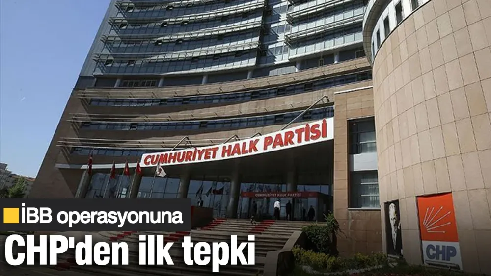 İBB operasyonuna CHP