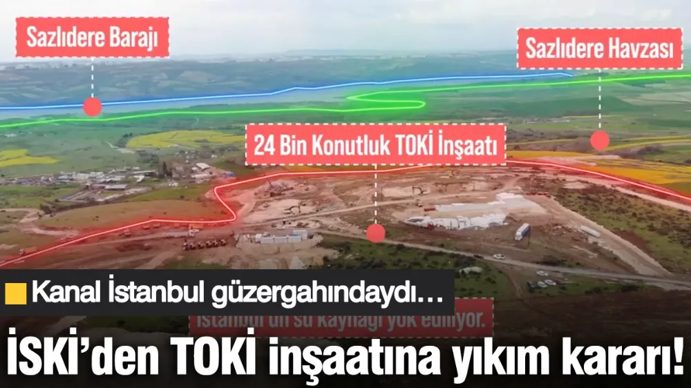İSKİ’den TOKİ inşaatına yıkım kararı! 