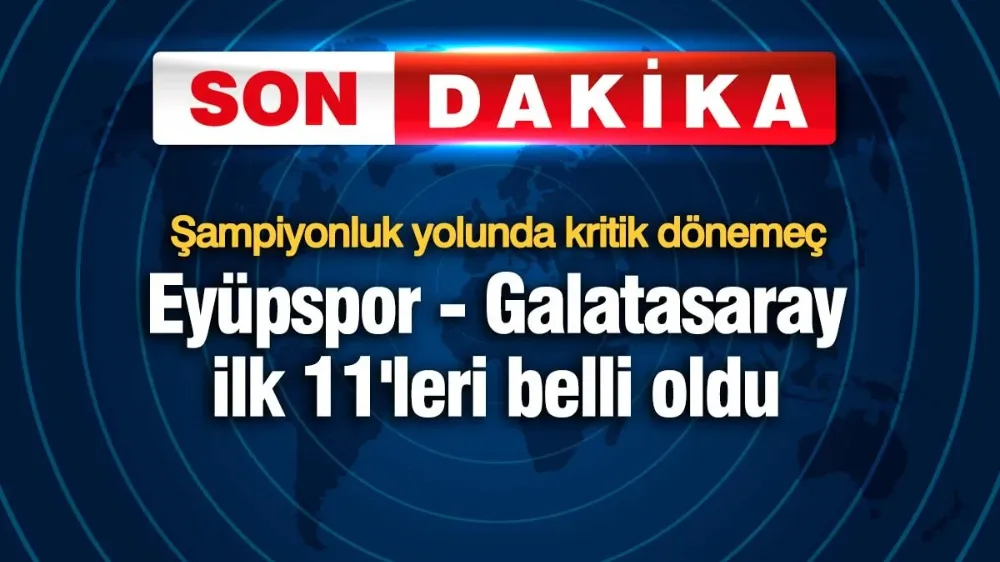 Eyüpspor - Galatasaray ilk 11