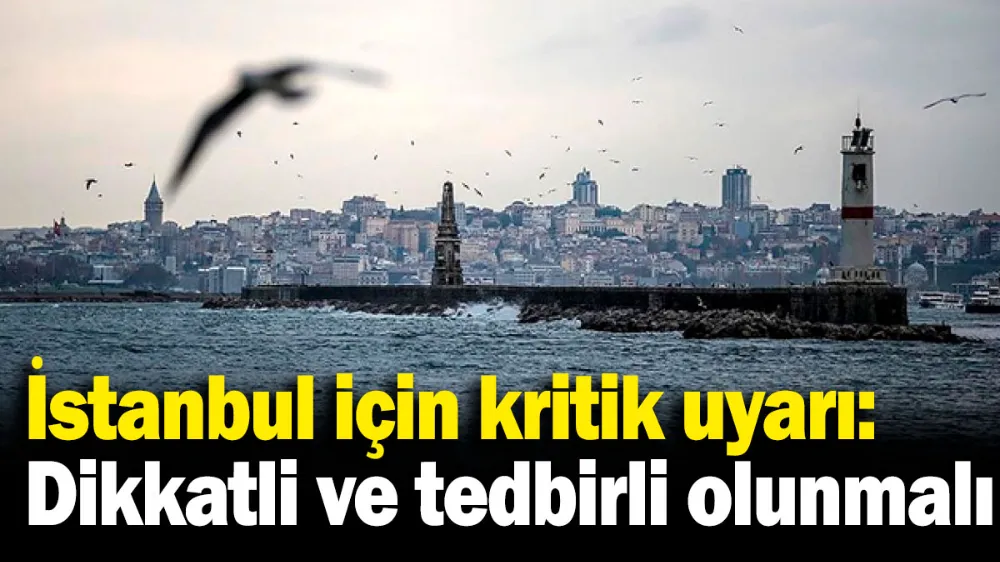 İstanbul için fırtına uyarısı! 