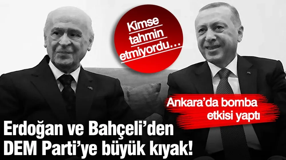 Erdoğan ve Bahçeli’den DEM Parti’ye büyük kıyak!