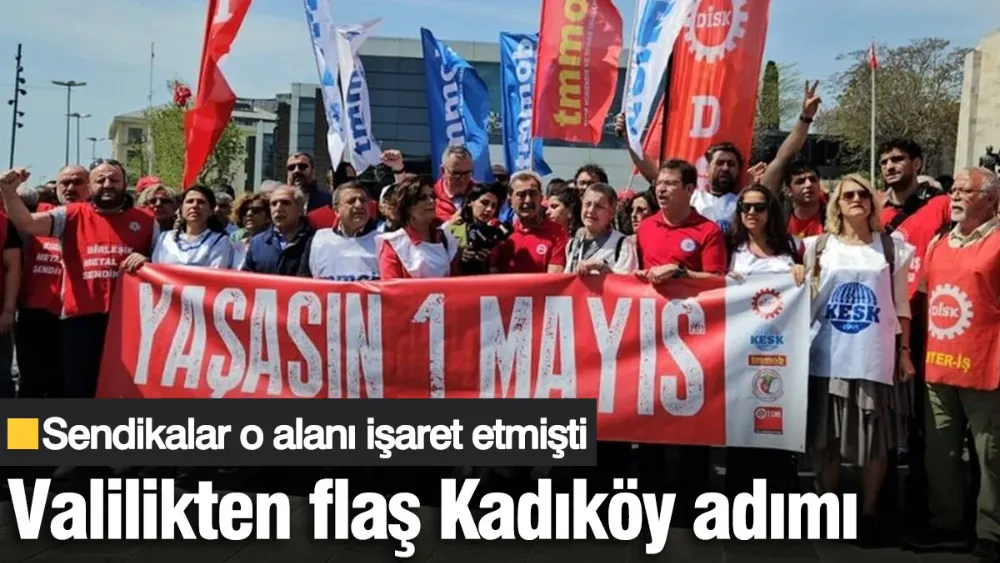 Valilikten 1 Mayıs için flaş Kadıköy adımı